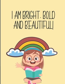 Paperback I Am Bright, Bold and Beautiful: Positive Affirmations Coloring Book for Girls- Stress Relief Designs and Patterns to Color for Relaxation Book