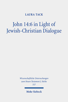 Paperback John 14: 6 in Light of Jewish-Christian Dialogue: Sharing Truth on the Way to Life Book