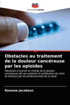 Paperback Obstacles au traitement de la douleur cancéreuse par les opioïdes [French] Book