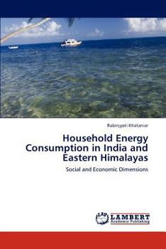 Paperback Household Energy Consumption in India and Eastern Himalayas Book
