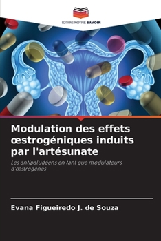 Paperback Modulation des effets oestrogéniques induits par l'artésunate [French] Book