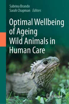 Hardcover Optimal Wellbeing of Ageing Wild Animals in Human Care Book