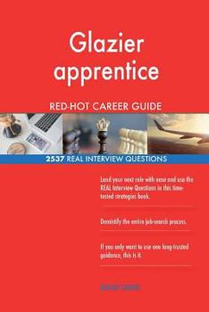 Paperback Glazier apprentice RED-HOT Career Guide; 2537 REAL Interview Questions Book