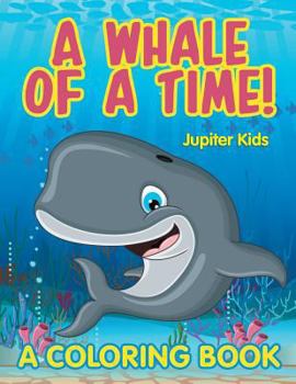 Paperback A Whale of a Time! (A Coloring Book) Book