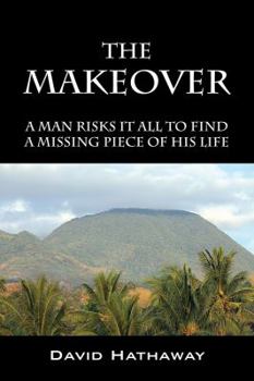 Paperback The Makeover: A Man Risks It All To Find A Missing Piece Of His Life Book