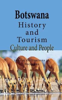 Paperback Botswana History and Tourism, Culture and People: tourist destinations in Botswana Book