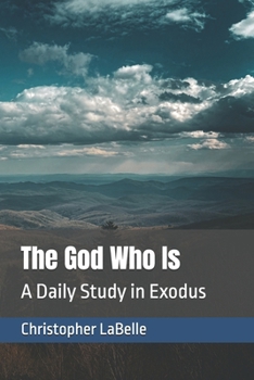 Paperback The God Who Is: A Daily Study in Exodus Book
