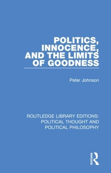 Paperback Politics, Innocence, and the Limits of Goodness Book