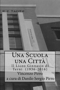 Paperback Una Scuola, Una Citta' - Il Liceo Ginnasio di Terni (1936-2016) [Italian] Book