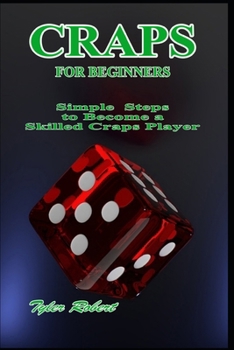 Paperback Craps for Beginners: Simple Steps to Become a Skilled Craps Player Book