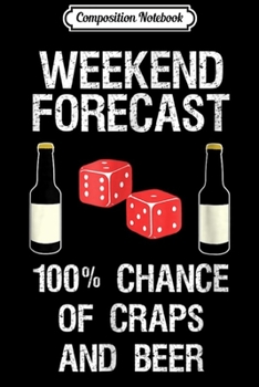 Paperback Composition Notebook: Craps Dice Funny Casino Gambling Weekend Forecast Beer Journal/Notebook Blank Lined Ruled 6x9 100 Pages Book