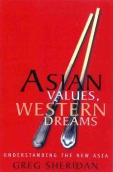 Paperback Asian Values, Western Dreams: Understanding the New Asia Book