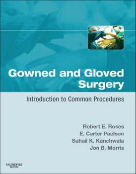 Paperback Gowned and Gloved Surgery: Introduction to Common Procedures Book