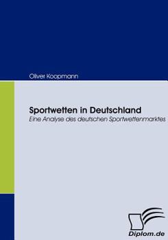 Paperback Sportwetten in Deutschland: Eine Analyse des deutschen Sportwettenmarktes [German] Book