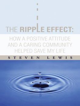 Paperback The Ripple Effect: How a Positive Attitude and a Caring Community Helped Save My Life Book