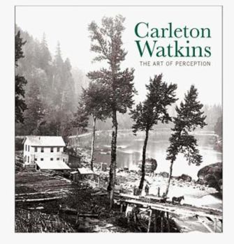 Hardcover Carleton Watkins: The Art of Perception Book
