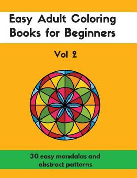 Paperback Easy Adult Coloring Books for Beginners Vol. 2: 30 Easy Mandalas and Abstract Patterns Book