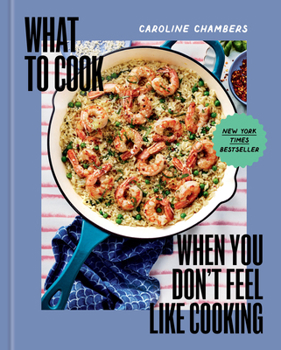 Hardcover What to Cook When You Don't Feel Like Cooking - A Cookbook Book