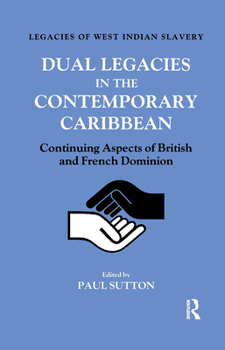 Paperback Dual Legacies in the Contemporary Caribbean: Continuing Aspects of British and French Dominion Book