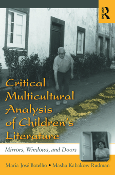Critical Multicultural Analysis of Children's Literature: Mirrors, Windows, and Doors - Book  of the Language, Culture, and Teaching