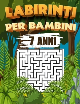 Paperback labirinti per bambini 7 anni: Libri di Attività Puzzle per Bambini, Libri Labirinti Bambini, Puzzle per Ragazzi [Italian] Book