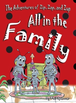 All in the Family; the Adventures of Zip, Zap, and Zup