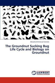 Paperback The Groundnut Sucking Bug Life Cycle and Biology on Groundnut Book