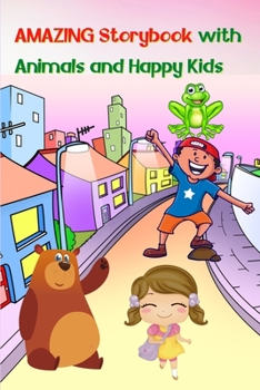 Amazing Storybook with Animals and Happy Kids: A bedtime reading Storybook for Children Book to read with beautiful pictures, stories and fairy-tales ... develop creativity and imagination for kids