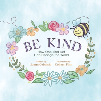 Paperback Be Kind: How One Kind Act Can Change The World Book