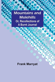 Paperback Mountains and molehills; Or, Recollections of a burnt journal Book