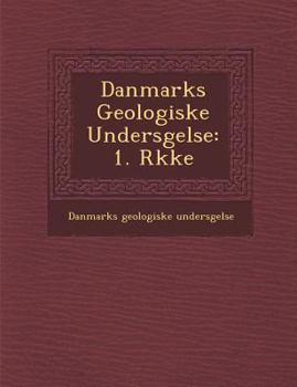 Paperback Danmarks Geologiske Unders Gelse: 1. R Kke [Danish] Book