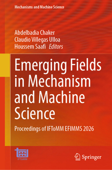Hardcover Emerging Fields in Mechanism and Machine Science: Proceedings of Iftomm Efimms 2026 Book