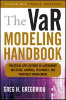 Hardcover The Var Modeling Handbook: Practical Applications in Alternative Investing, Banking, Insurance, and Portfolio Management Book