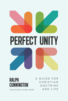 Paperback Perfect Unity: A Guide for Christian Doctrine and Life Book