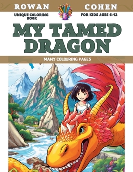 Paperback Unique Coloring Book for kids Ages 6-12 - My tamed dragon - Many colouring pages Book