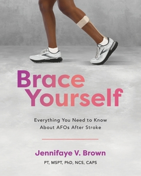 Paperback Brace Yourself: Everything You Need to Know About AFOs After Stroke Book