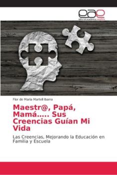 Paperback Maestr@, Papá, Mamá..... Sus Creencias Guían Mi Vida [Spanish] Book