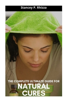 Paperback The Complete Ultimate Guide for Natural Cures Book