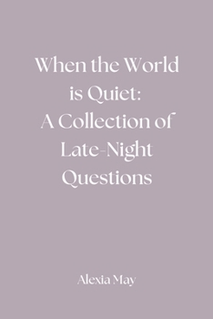 Paperback When the World is Quiet: A Collection of Late-Night Questions Book