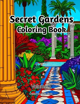 Secret Gardens Coloring Book: Volume 1