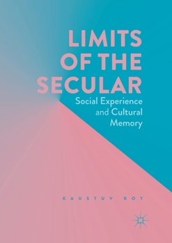 Paperback Limits of the Secular: Social Experience and Cultural Memory Book