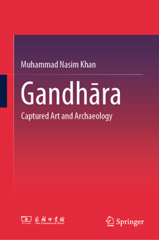 Gandhara: Captured Art and Archaeology