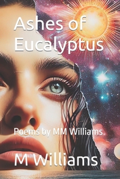 Paperback Ashes of Eucalyptus: Poems by MM Williams Book