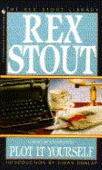 Plot it Yourself (A Nero Wolfe Novel) - Book #32 of the Nero Wolfe