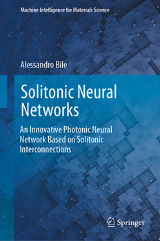 Hardcover Solitonic Neural Networks: An Innovative Photonic Neural Network Based on Solitonic Interconnections Book