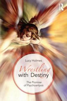 Paperback Wrestling with Destiny: The promise of psychoanalysis Book