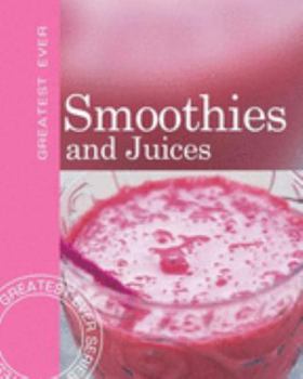 Paperback Smoothies and Juices (Greatest Ever) Book