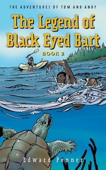 Paperback The Legend of Black Eyed Bart, Book 2: The Adventures of Tom and Andy Book