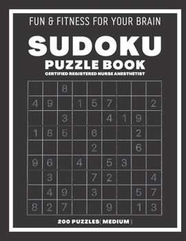 Paperback Sudoku Book For Certified Registered Nurse Anesthetis Medium: 200 Sudoku puzzles With Solutions, Puzzle Type 9×9, 4 of Puzzle Per Page Book