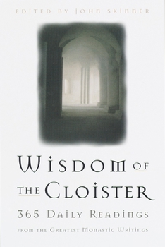 Paperback The Wisdom of the Cloister: 365 Daily Readings from the Greatest Monastic Writings Book